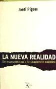 La nueva realidad : del economicismo a la conciencia cuántica
