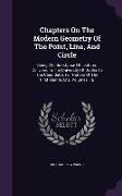 Chapters on the Modern Geometry of the Point, Line, and Circle: Being the Substance of Lectures Delivered in the University of Dublin to the Candidate