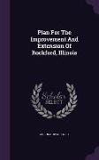 Plan for the Improvement and Extension of Rockford, Illinois