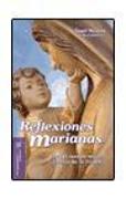Reflexiones marianas : para el mes de mayo y fiestas de la Virgen