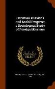 Christian Missions and Social Progress, A Sociological Study of Foreign Missions