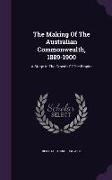 The Making of the Australian Commonwealth, 1889-1900: A Stage in the Growth of the Empire