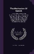 The Mechanism of Speech: Lectures Delivered Before the American Association to Promote the Teaching of Speech to the Deaf, to Which Is Appended