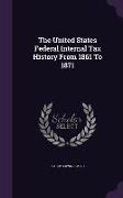 The United States Federal Internal Tax History from 1861 to 1871