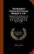 The Speaker's Garland and Literary Bouquet. V. 1-10.: Combining 100 Choice Selections, Nos. 1-40. Embracing New and Standard Productions of Oratory, S