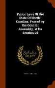 Public Laws of the State of North-Carolina, Passed by the General Assembly, at Its Session of