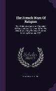 The French Wars of Religion: Their Political Aspects, an Expansion of Three Lectures Delivered Before the Oxford University Extension Summer Meetin