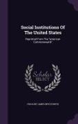 Social Institutions of the United States: Reprinted from the American Commonwealth
