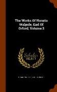 The Works of Horatio Walpole, Earl of Orford, Volume 3