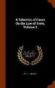 A Selection of Cases on the Law of Torts, Volume 2