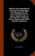 Brief for the Argument of Questions Arising Upon the Pleadings on the Trial of Issues of Law or Fact in Civil Actions at Law, in Equity, and Under the