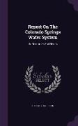 Report on the Colorado Springs Water System: Its Resources and Needs