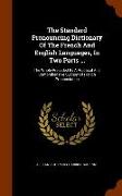 The Standard Pronouncing Dictionary of the French and English Languages, in Two Parts ...: The Whole Preceded by a Practical and Comprehensive System