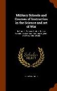 Military Schools and Courses of Instruction in the Science and Art of War: In France, Prussia, Austria, Russia, Sweden, Switzerland, Sardinia, England