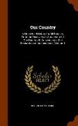 Our Country: A Household History for All Readers, from the Discovery of America to the One Hundredth Anniversary of the Declaration