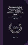 Supplements and Amendments to an ACT to Regulate Elections (Revision of 1898): Enacted at 1918 Sessions of the Legislature