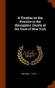 A Treatise on the Practice in the Surrogates' Courts of the State of New York