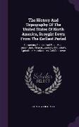The History and Topography of the United States of North America, Brought Down from the Earliest Period: Comprising Political and Biogr. Hist., Geogr
