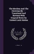 The Moslem and the Christian by --- Translated and Revised with Original Notes by Colonel Lach Szirma
