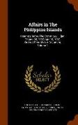 Affairs in the Philippine Islands: Hearings Before the Committee ... [Jan. 31-June 28, 1902] Aprl 10, 1902. Ordered Printed as a Document, Volume 1