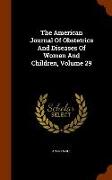 The American Journal of Obstetrics and Diseases of Women and Children, Volume 29