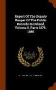 Report of the Deputy Keeper of the Public Records in Ireland, Volume 8, Parts 1876-1880