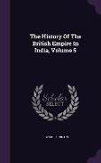 The History Of The British Empire In India, Volume 5