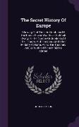 The Secret History of Europe: Shewing That the Late Greatness of the French Power Was Never So Much Owing to the Number or Goodness of Their Troops