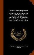 West Coast Reporter: Containing All the Decisions as Fast as Filed, of the Following Courts: United States Circuit and District Courts of A