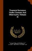 Treasury Decisions Under Customs and Other Laws, Volume 21