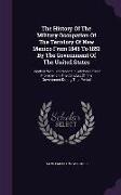 The History of the Military Occupation of the Territory of New Mexico from 1846 to 1851 by the Government of the United States: Together with Biograph