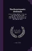 The Encyclopaedic Dictionary: A New, and Original Work of Reference to All the Words in the English Language with a Full Account of Their Origin, Me