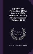Report of the Proceedings of the Reunions of the Society of the Army of the Tennessee, Volumes 42-43