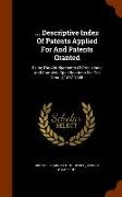 Descriptive Index of Patents Applied for and Patents Granted: Being the Abridgements of Provisional and Complete Specifications for the Year[s] 18