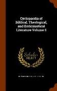 Cyclopaedia of Biblical, Theological, and Ecclesiastical Literature Volume 5