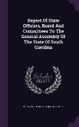Report of State Officers, Board and Committees to the General Assembly of the State of South Carolina