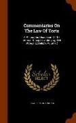 Commentaries on the Law of Torts: A Philosophic Discussion of the General Principles Underlying Civil Wrongs Ex Delicto, Volume 2