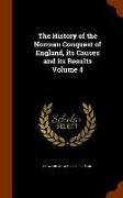 The History of the Norman Conquest of England, Its Causes and Its Results Volume 4