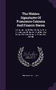 The Hidden Signatures of Francesco Colonna and Francis Bacon: A Comparison of Their Methods, with the Evidence of Marston and Hall That Bacon Was the