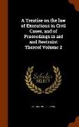 A Treatise on the Law of Executions in Civil Cases, and of Proceedings in Aid and Restraint Thereof Volume 2