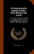 A Comprehensive History of India, Civil, Military and Social: From the First Landing of the English, to the Suppression of the Sepoy Revolt, Including