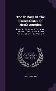 The History of the United States of North America: From the Plantation of the British Colonies Till Their Assumption of National Independence, Volume