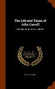 The Life and Times of John Carroll: Archbishop of Baltimore, 1735-1815