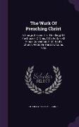 The Work of Preaching Christ: A Charge, Delivered to the Clergy of the Diocese of Ohio, at Its Forty-Sixth Annual Convention, in St. Paul's Church