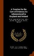 A Treatise on the Law of Evidence as Administered in England and Ireland: With Illustrations from Scotch, Indian, American and Other Legal Systems, Vo