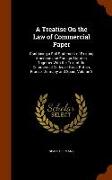 A Treatise on the Law of Commercial Paper: Containing a Full Statement of Existing American and Foreign Statutes, Together with the Text of the Commer
