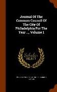 Journal of the Common Council of the City of Philadelphia for the Year ..., Volume 1