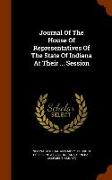 Journal of the House of Representatives of the State of Indiana at Their ... Session