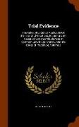 Trial Evidence: The Rules of Evidence Applicable on the Trial of Civil Actions, Including Both Causes of Action and Defenses at Common