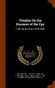 Treatise on the Diseases of the Eye: Including the Anatomy of the Organ